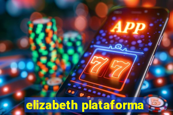 elizabeth plataforma